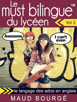 cover image of Le must bilingue<sup>TM</sup> du lycéen – Volume 3 : le langage des ados en anglais